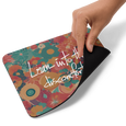 LEAN INTO THE DISCOMFORT Mouse pad