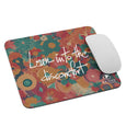 LEAN INTO THE DISCOMFORT Mouse pad