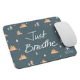 JUST BREATHE Mouse pad