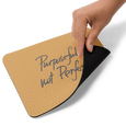 PURPOSEFUL, NOT PERFECT Mouse pad
