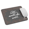 ALL WILL BE WELL Mouse Pad