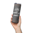 ALL WILL BE WELL Stainless Steel Tumbler